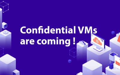 Confidential VMs are coming! Here’s why you shouldn’t miss out.