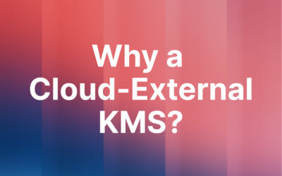 Why a Cloud-External Key Management System (KMS)?