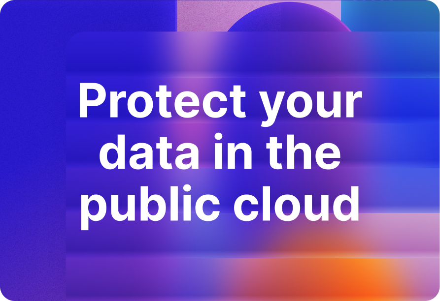 How to protect your data in the public cloud?