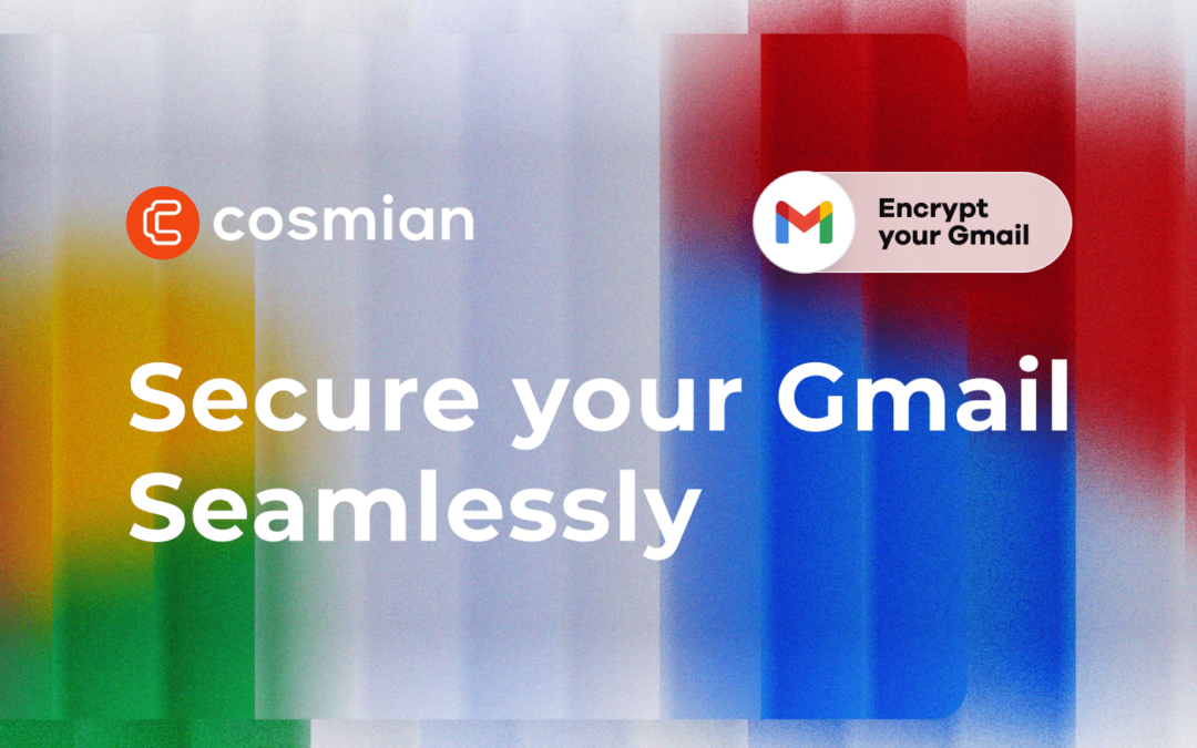 World First: Cosmian’s client side encryption technology now available for Gmail in IaaS Mode (Infrastructure as a Service)