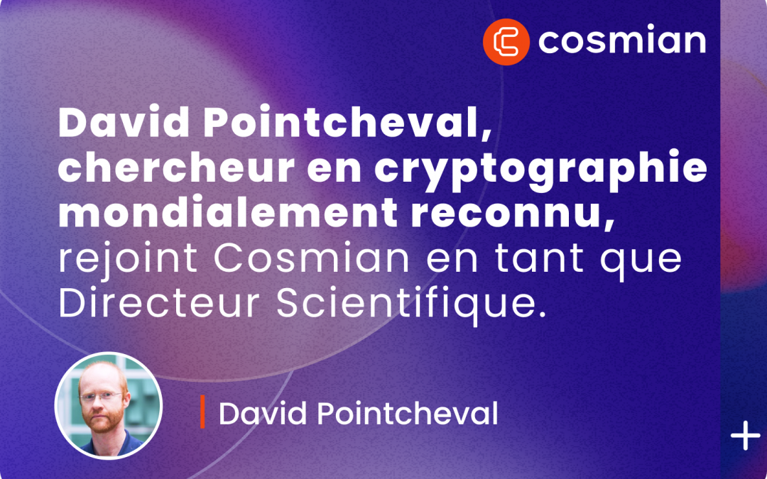 David Pointcheval, chercheur en cryptographie mondialement reconnu, rejoint Cosmian en tant que Directeur Scientifique.