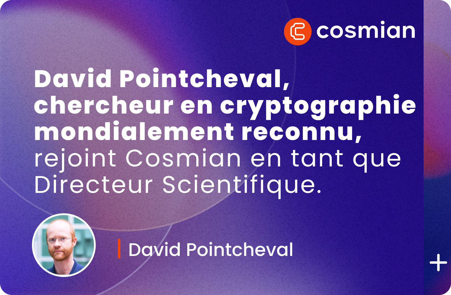 David Poincheval rejoint Cosmian en tant que Directeur Scientifique