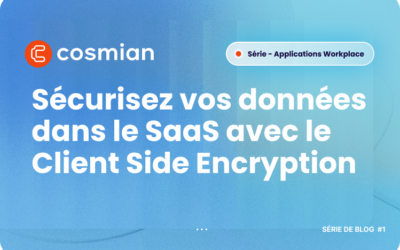 Sécurisez vos données dans le SaaS avec le Client Side Encryption